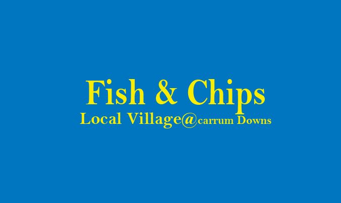 Fish & Chips Local Village @ Carrum Downs